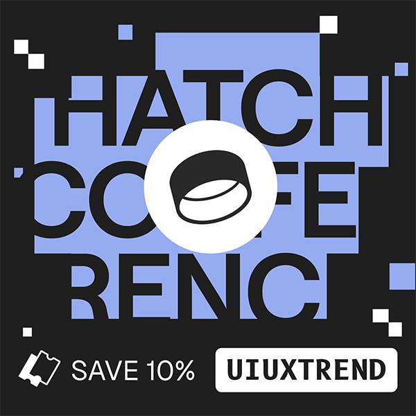 2024 Hatch Conference - Save 10% with promo code UIUXTREND